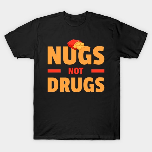 Nugs Not Drugs T-Shirt by dentikanys